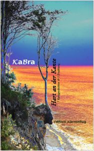 KaBra, Hart an der Kante – 7 Kurzgeschichten und 1 Erzählung, Edition Narrenflug 2017