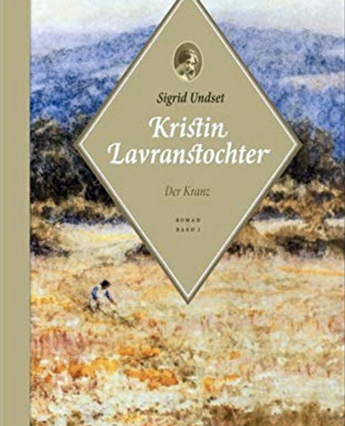 Sigrid Undset: Kristin Lavranstochter – Der Kranz, Übersetzerin Gabriele Haefs, Kröner Verlag, 1. Auflage 2021, 382 Seiten, Halbleinen, ISBN 978-3-520-62101-6